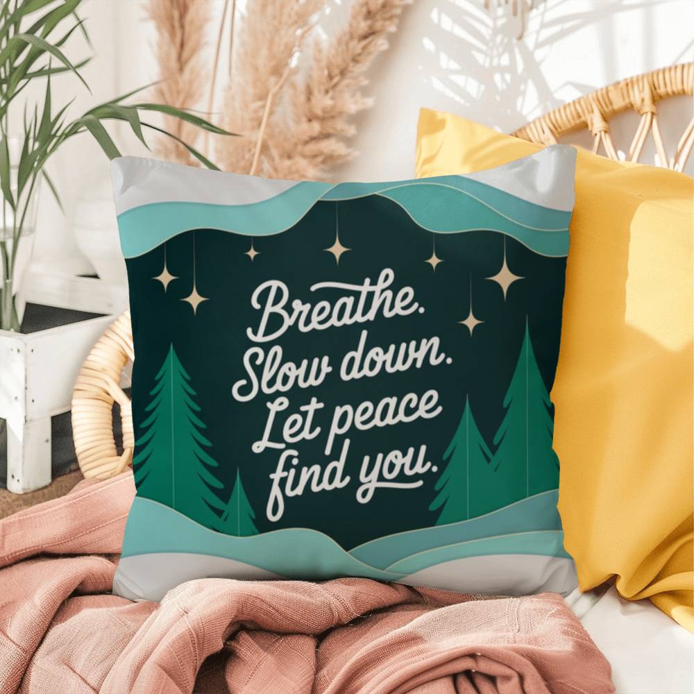 Breathe. Slow Down. Let Peace Find You Throw Pillow - Tranquil holiday décor for inner calm