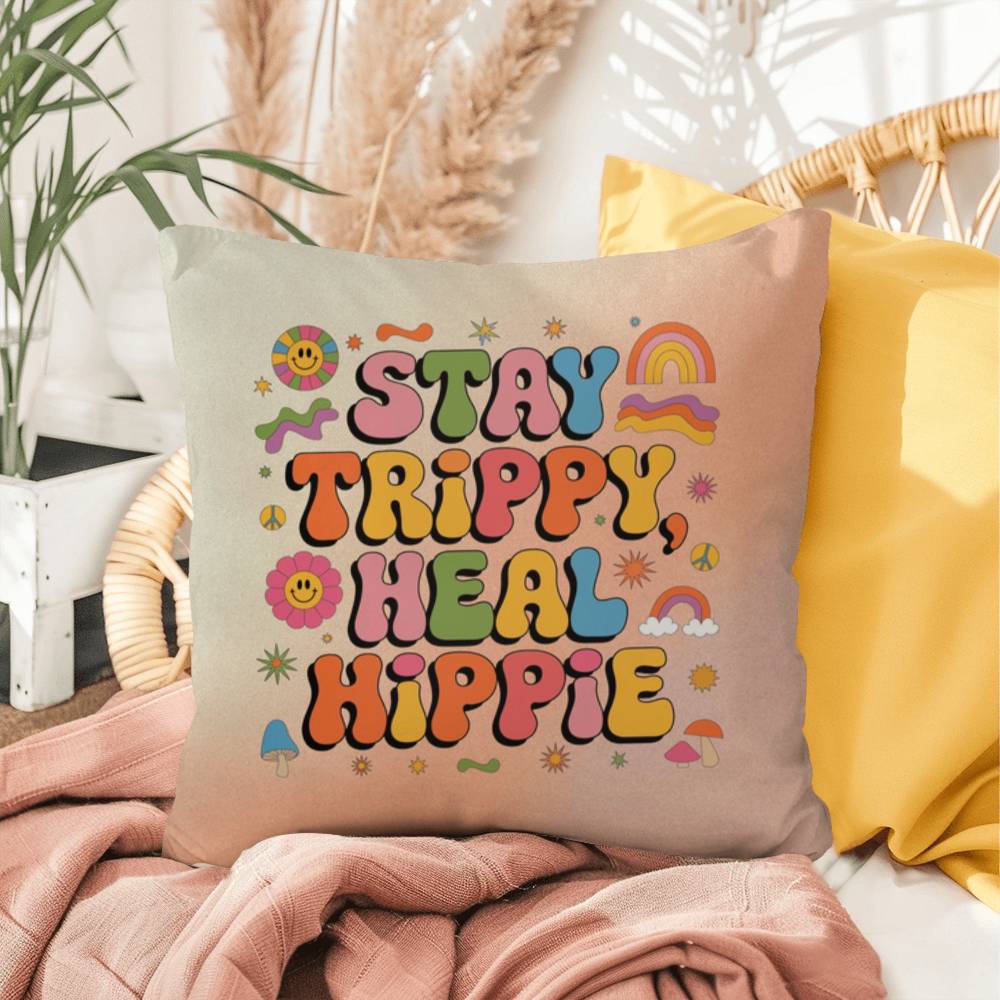 Stay Trippy, Heal Hippie: Indoor/Outdoor Pillow - Groovy Affirmation for Emotional Wellness & Positive Vibes
