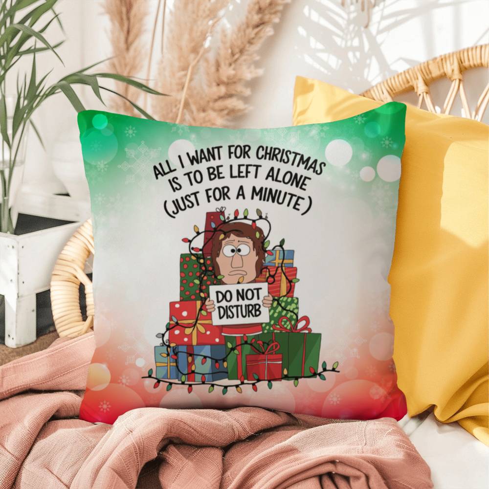 All I Want for Christmas is to Be Left Alone Throw Pillow - Funny Christmas stress relief décor
