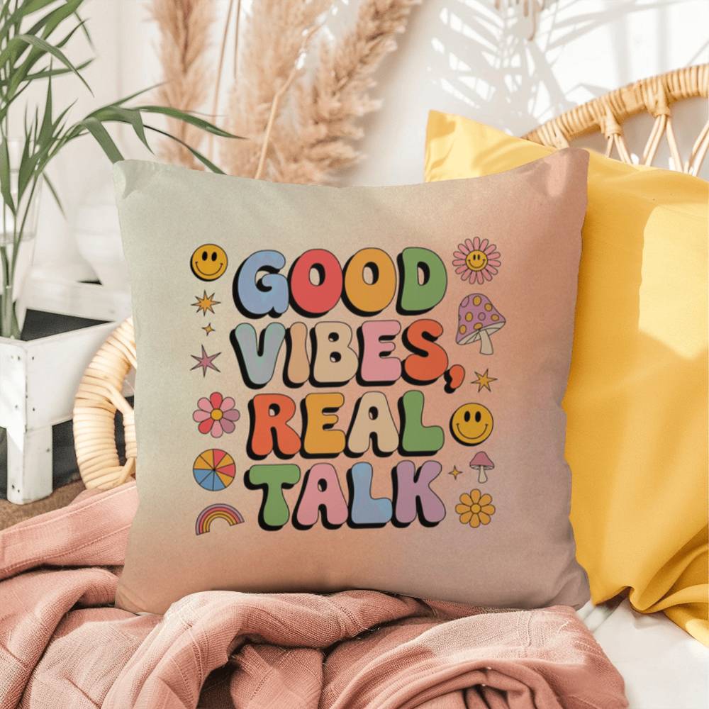 Good Vibes, Real Talk: Indoor/Outdoor Pillow - Groovy Affirmation for Emotional Wellness & Positive Vibes