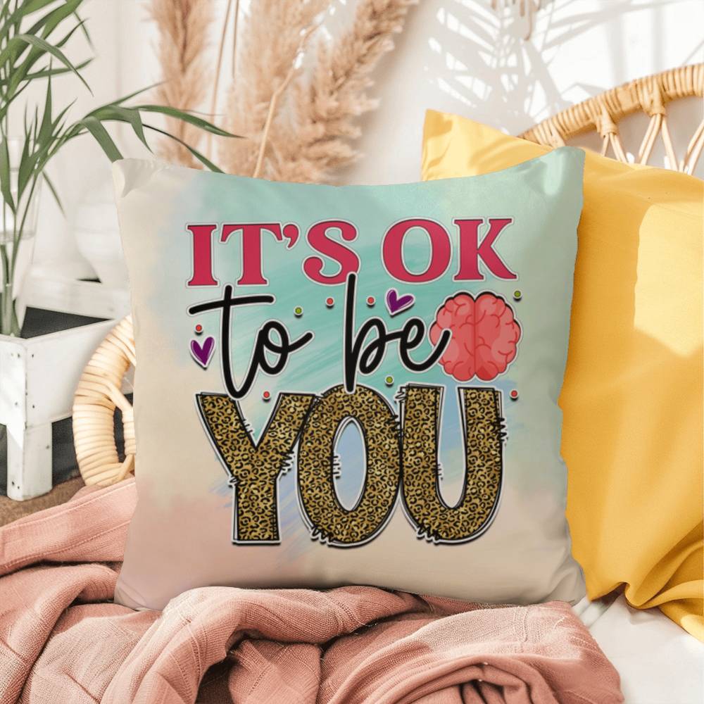 It's Ok To Be You: Indoor/Outdoor Pillow for Wellness, Style & Stress Relief
