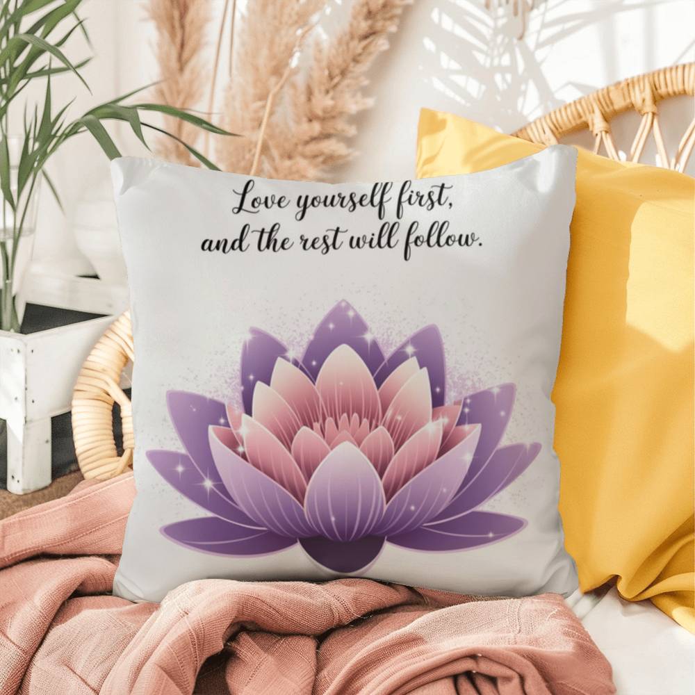 Love Yourself First, And The Rest Will Follow: Indoor/Outdoor Pillow Self-Care for Relaxation, Mindfulness & Emotional Wellness