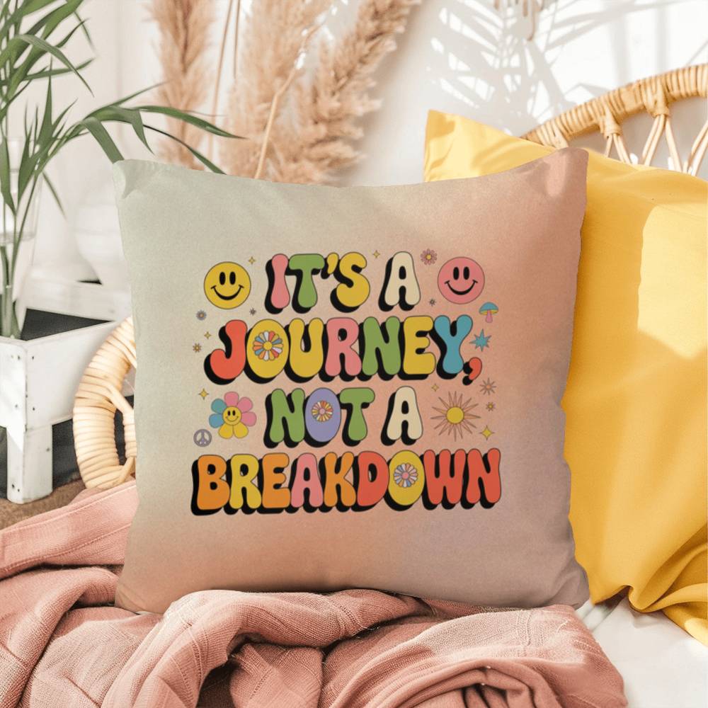 It's A Journey, Not A Breakdown: Indoor/Outdoor Pillow - Groovy Affirmation for Emotional Wellness & Positive Vibes