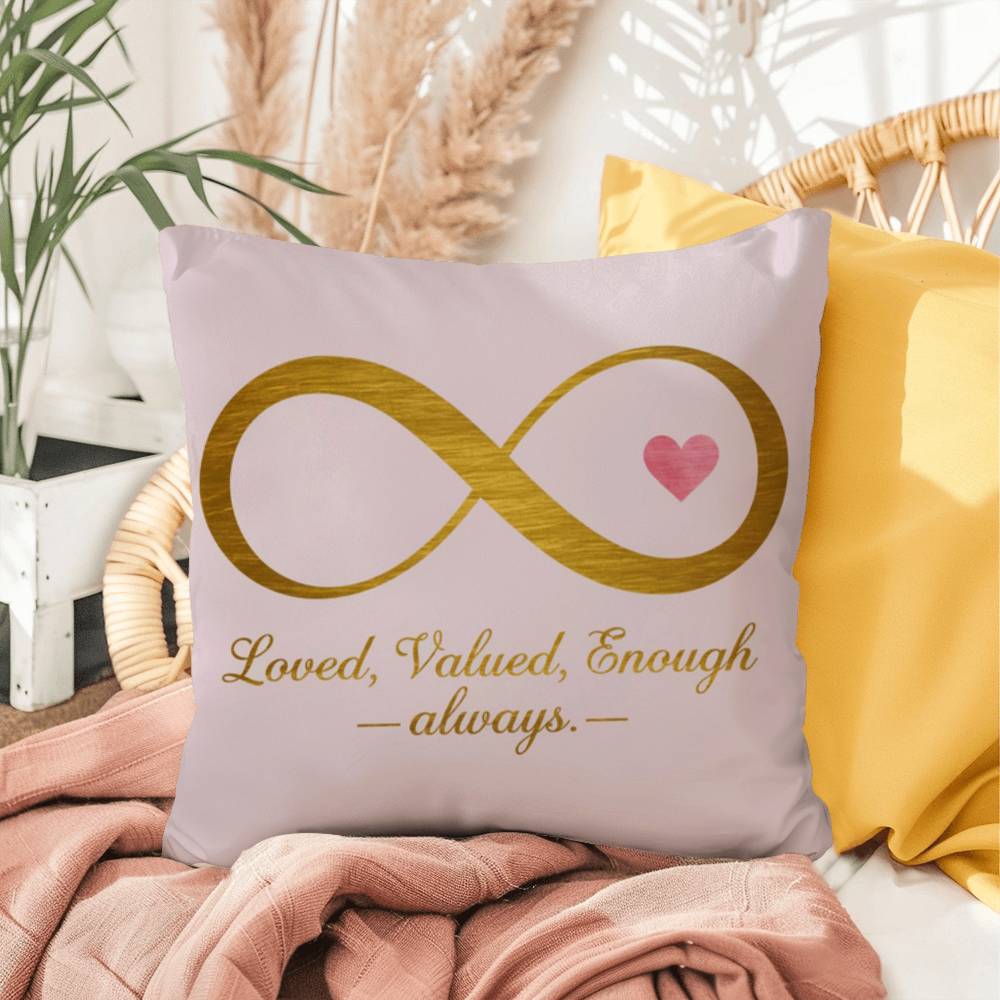 Loved, Valued, Enough - Always: Indoor/Outdoor Pillow Self-Care for Relaxation, Mindfulness & Emotional Wellness