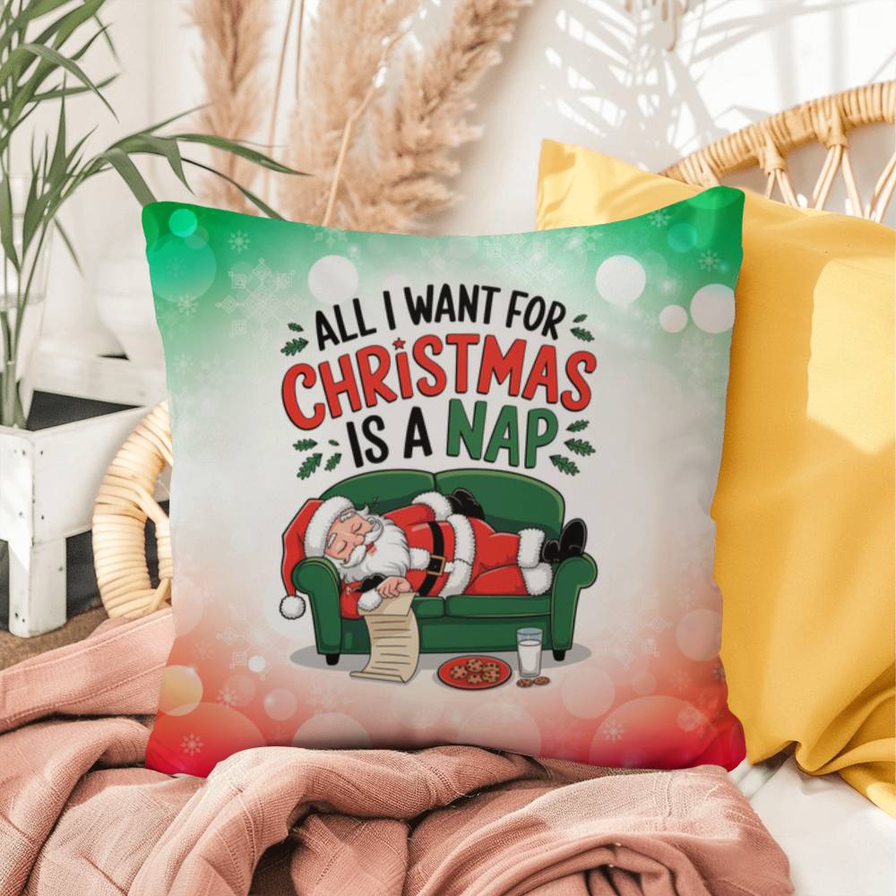 All I Want for Christmas is a Nap Throw Pillow - Relaxing holiday humor accent pillow for Christmas