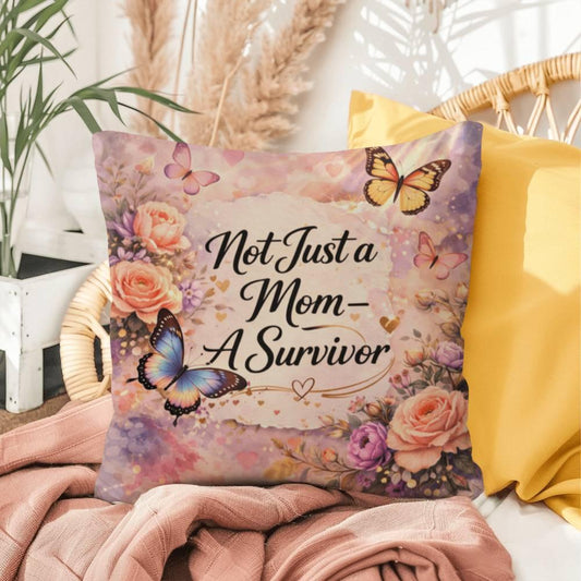 Shop our not just a mom a survivor throw pillow featuring the 16" x 16" style option from MySisterIsASurvivor.
