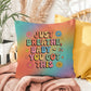 Just Breathe, Baby You Got This Indoor/Outdoor Pillow, Anxiety Support - MySisterIsASurvivor