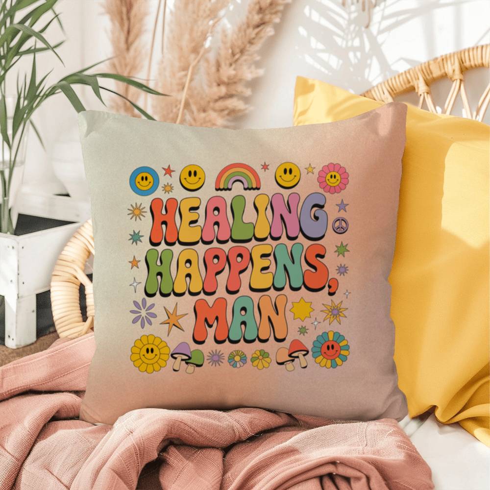 Healing Happens, Man: Indoor/Outdoor Pillow - Groovy Affirmation for Emotional Wellness & Positive Vibes