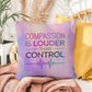 Compassion Is Louder Than Control - Personalized Indoor/Outdoor Pillow, Empowerment Gift
