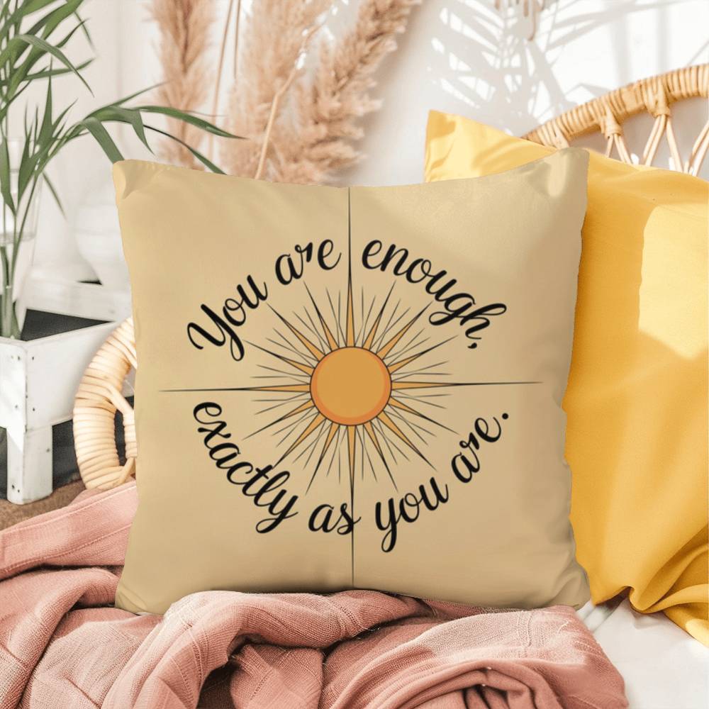 You Are Enough, Exactly As You Are: Indoor/Outdoor Pillow Self-Care for Relaxation, Mindfulness & Emotional Wellness