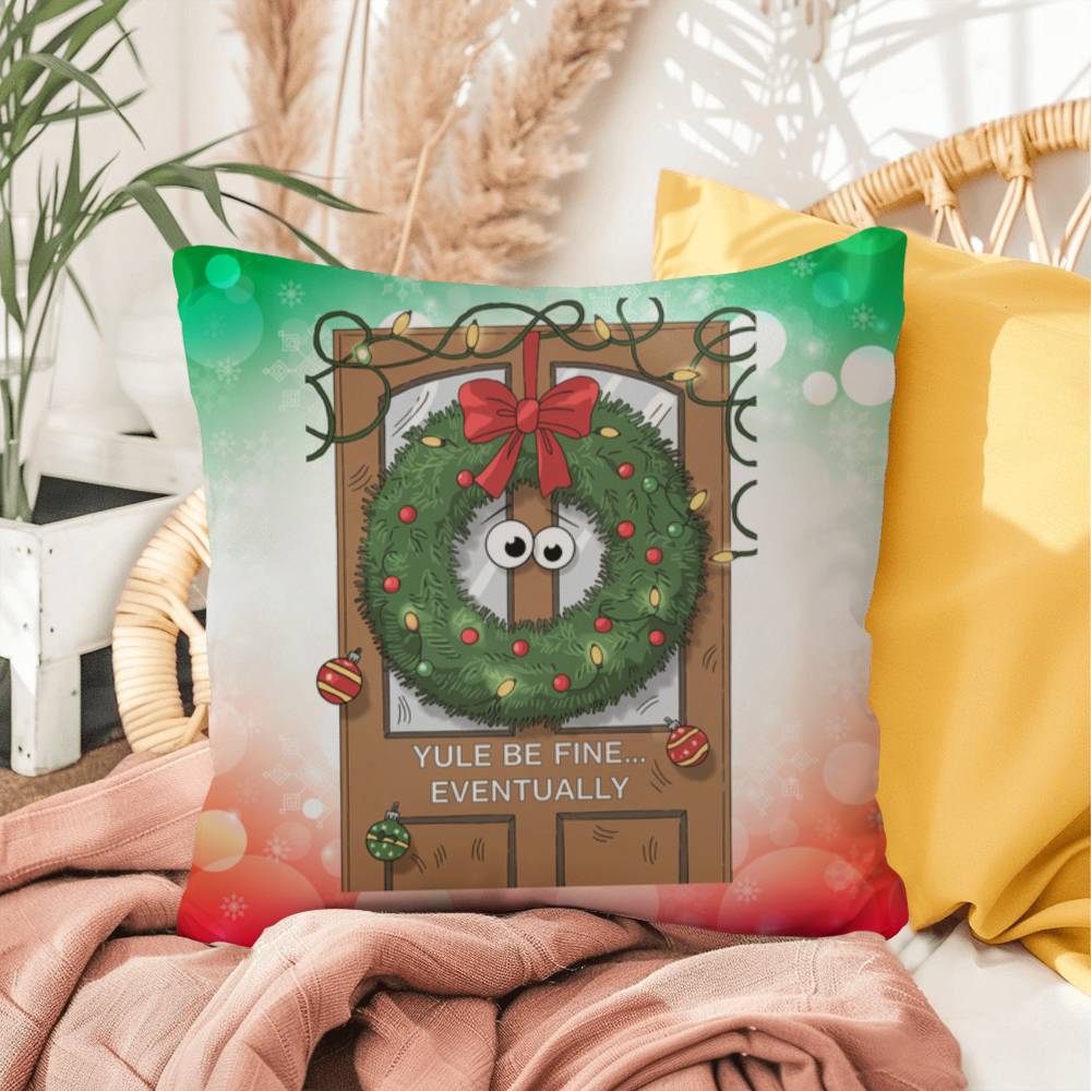 Yule Be Fine… Eventually Throw Pillow - Funny Christmas humor holiday gift decorative pillow