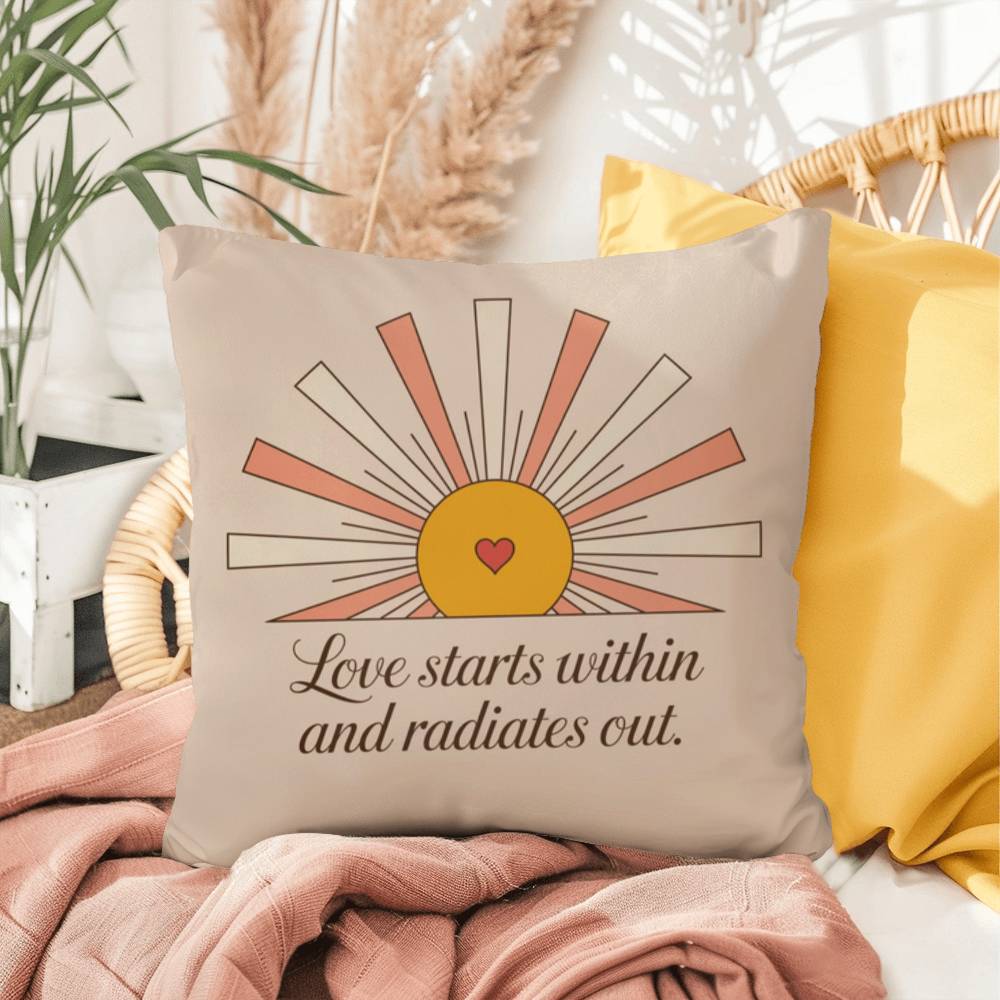 Love Starts Within And Radiates Out: Indoor/Outdoor Pillow Self-Care for Relaxation, Mindfulness & Emotional Wellness