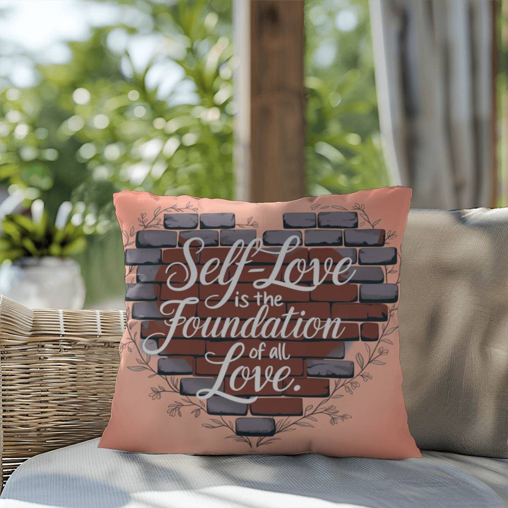 Self-Love Is The Foundation Of All Love: Indoor/Outdoor Pillow Self-Care for Relaxation, Mindfulness & Emotional Wellness