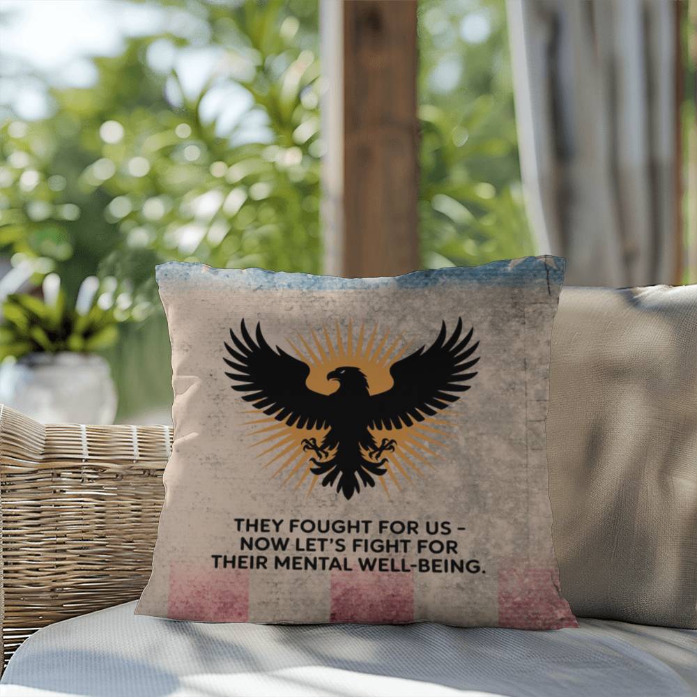They Fought For Us Indoor/Outdoor Pillow: Resilient Comfort - Mental Health & Memorial Tribute