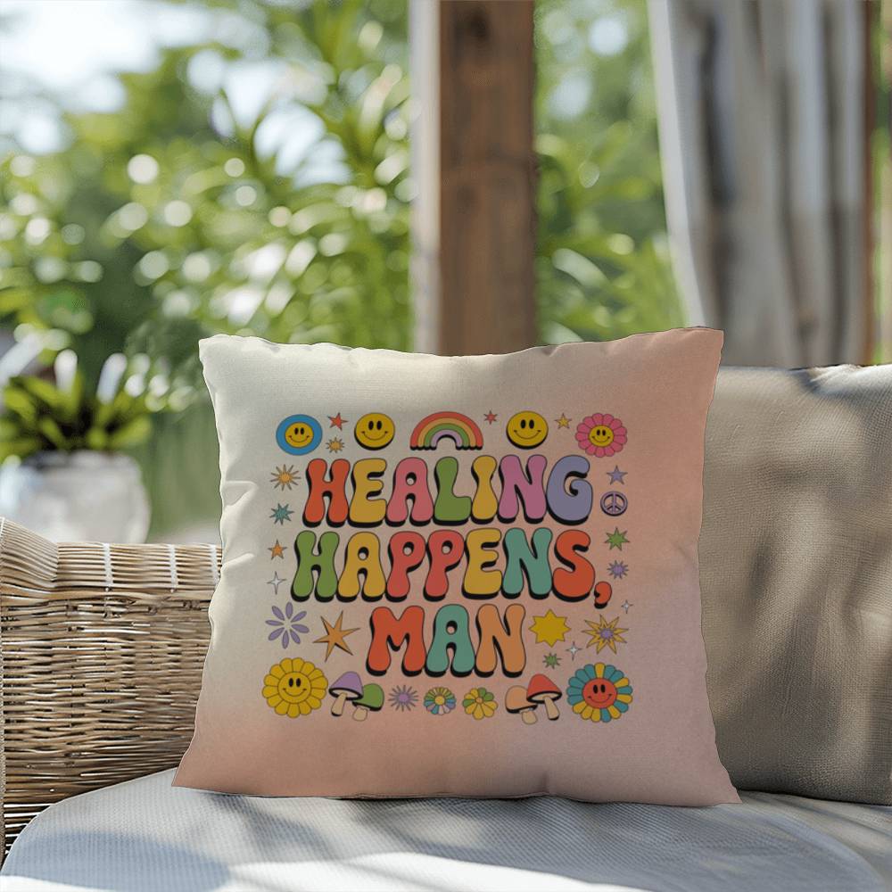 Healing Happens, Man: Indoor/Outdoor Pillow - Groovy Affirmation for Emotional Wellness & Positive Vibes