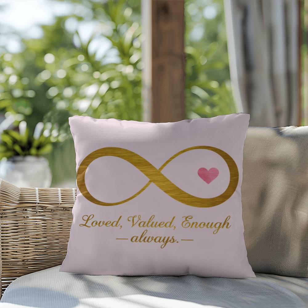 Loved, Valued, Enough - Always: Indoor/Outdoor Pillow Self-Care for Relaxation, Mindfulness & Emotional Wellness