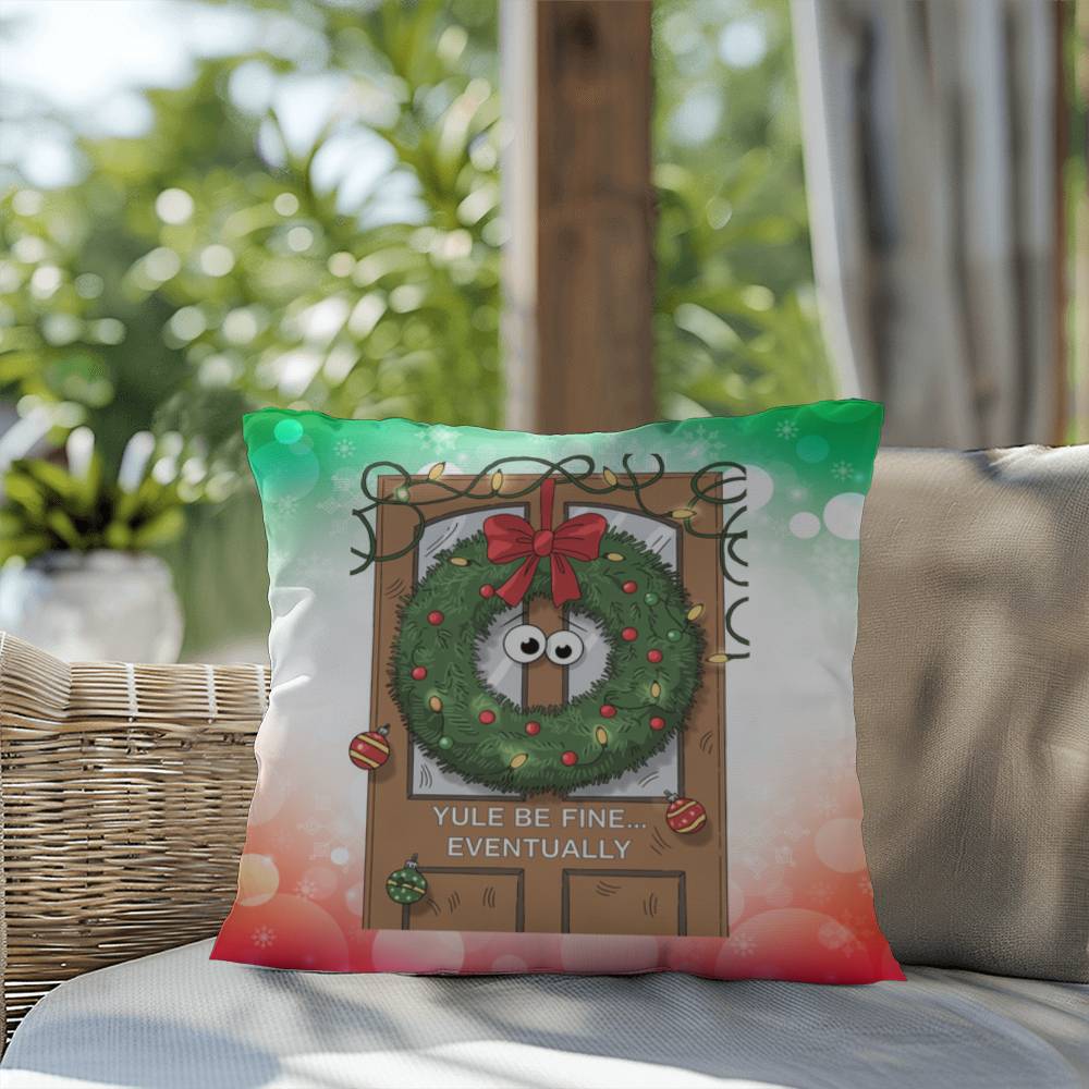 Yule Be Fine… Eventually Throw Pillow - Funny Christmas humor holiday gift decorative pillow