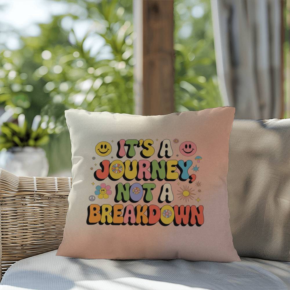 It's A Journey, Not A Breakdown: Indoor/Outdoor Pillow - Groovy Affirmation for Emotional Wellness & Positive Vibes