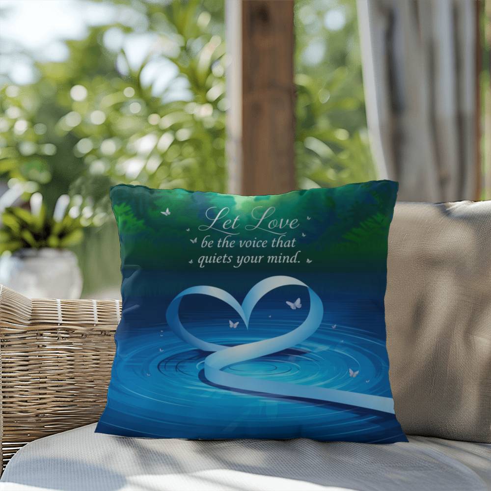 Let Love Be The Voice That Quiets Your Mind: Indoor/Outdoor Pillow Self-Care for Relaxation, Mindfulness & Emotional Wellness