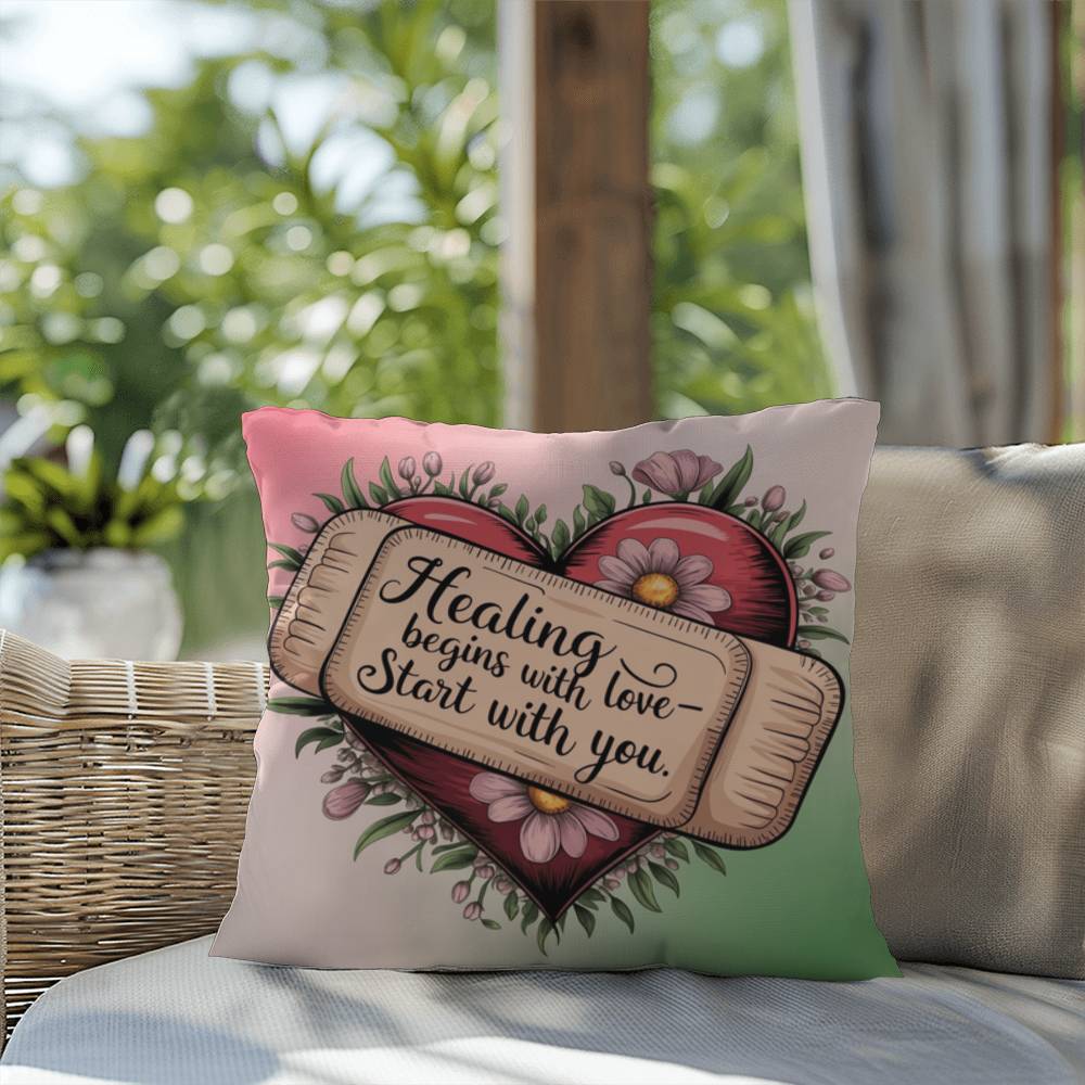 Healing Begins With Love - Start With You: Indoor/Outdoor Pillow Self-Care for Relaxation, Mindfulness & Emotional Wellness