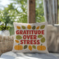 Gratitude Over Stress pillow featuring uplifting Thanksgiving mindfulness message for cozy home décor