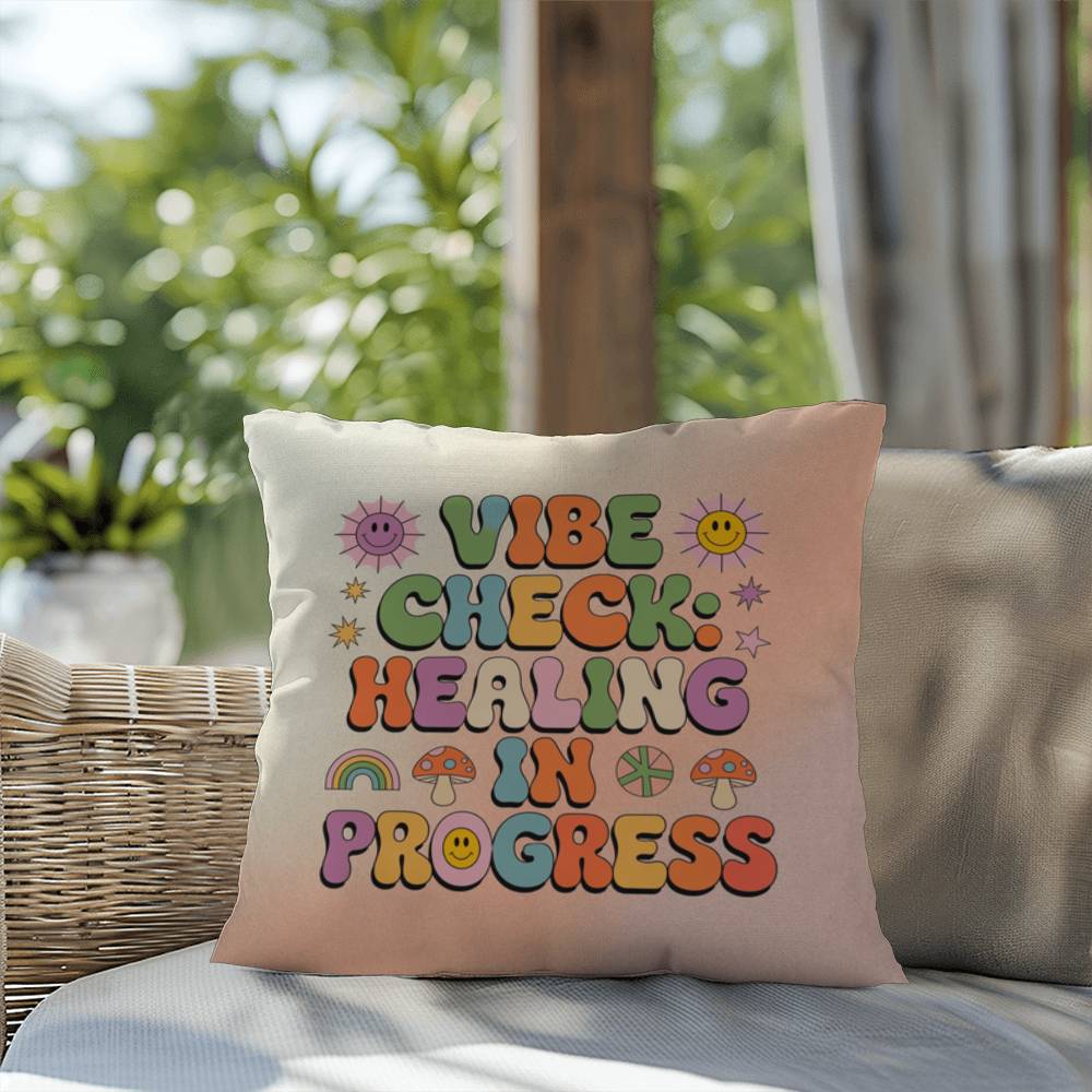 Vibe Check: Healing In Progress: Indoor/Outdoor Pillow - Groovy Affirmation for Emotional Wellness & Positive Vibes