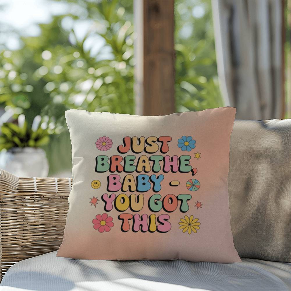 Just Breathe, Baby - You Got This: Indoor/Outdoor Pillow - Groovy Affirmation for Emotional Wellness & Positive Vibes