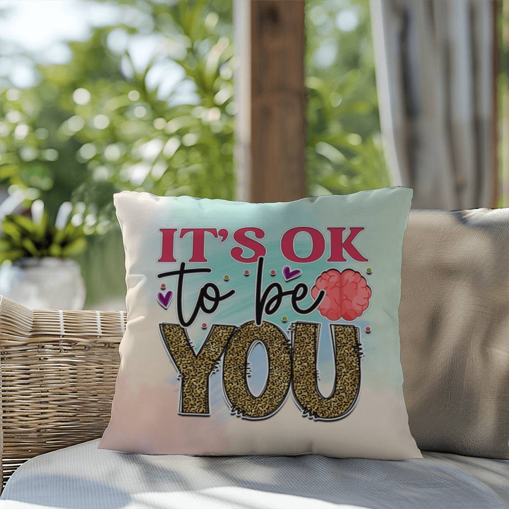 It's Ok To Be You: Indoor/Outdoor Pillow for Wellness, Style & Stress Relief