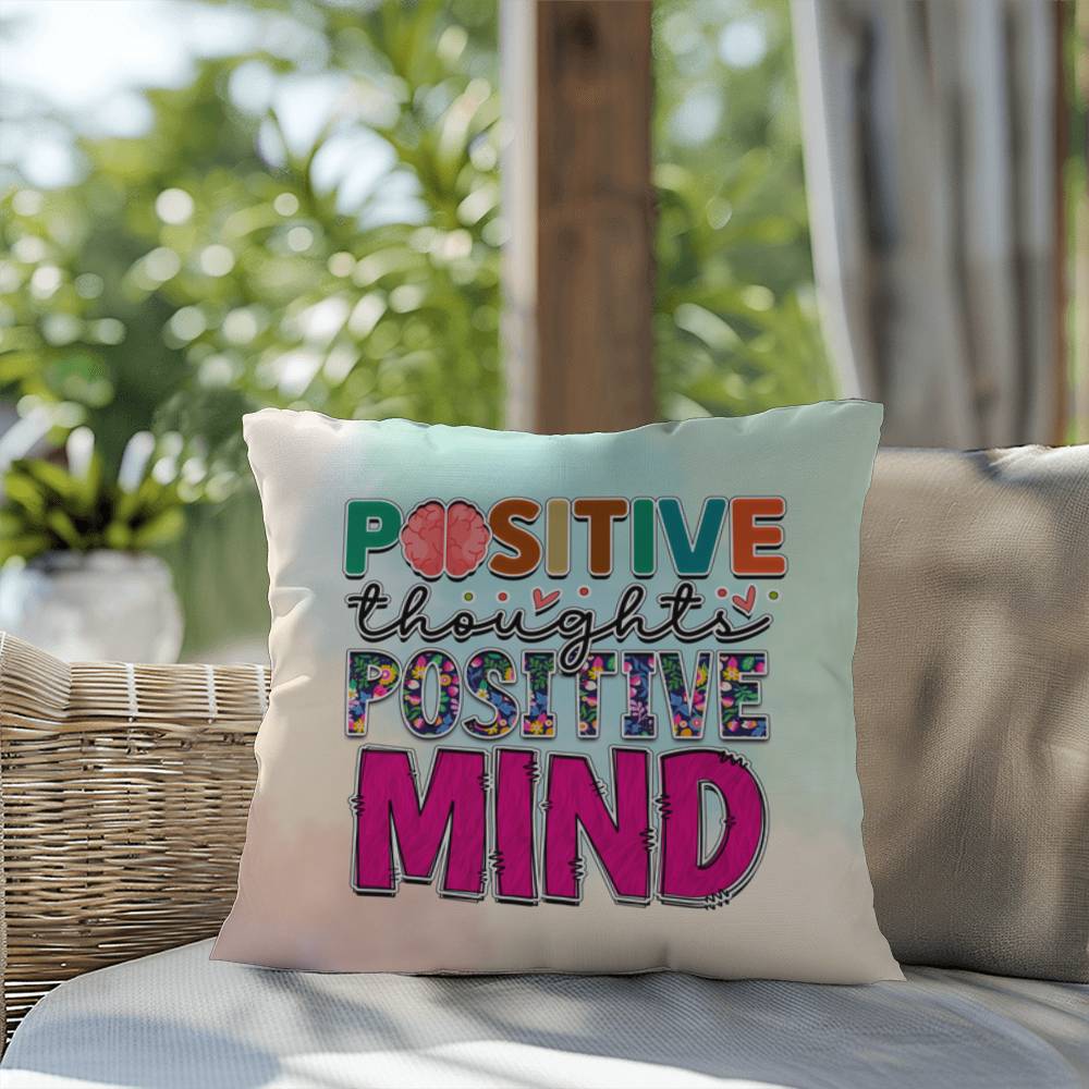 Positive Thoughts Positive Mind: Indoor/Outdoor Pillow for Wellness, Style & Stress Relief