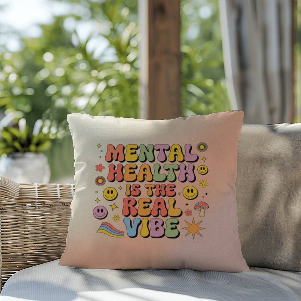 Mental Health Is The Real Vibe: Indoor/Outdoor Pillow - Groovy Affirmation for Emotional Wellness & Positive Vibes