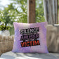 Silence Protects the Abuser, Not the Victim - Personalized Indoor/Outdoor Pillow, Survivor Gift