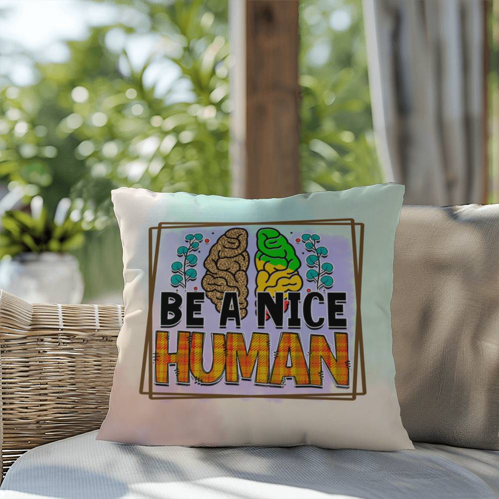 Be A Nice Human: Indoor/Outdoor Pillow for Wellness, Style & Stress Relief