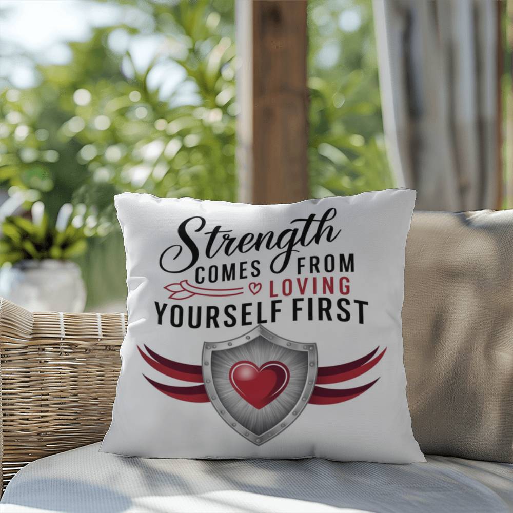 Strength Comes From Loving Yourself First: Indoor/Outdoor Pillow Self-Care for Relaxation, Mindfulness & Emotional Wellness