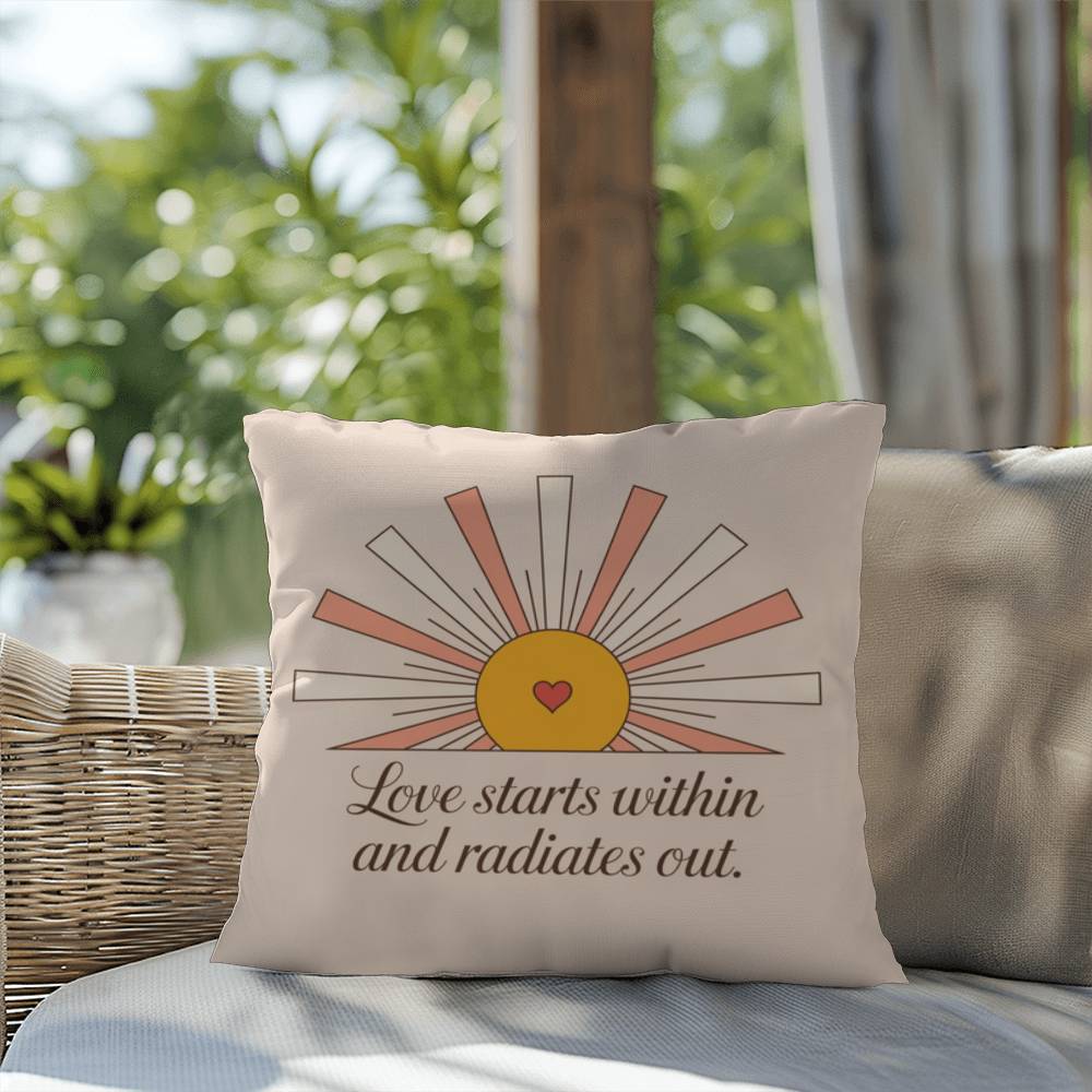 Love Starts Within And Radiates Out: Indoor/Outdoor Pillow Self-Care for Relaxation, Mindfulness & Emotional Wellness