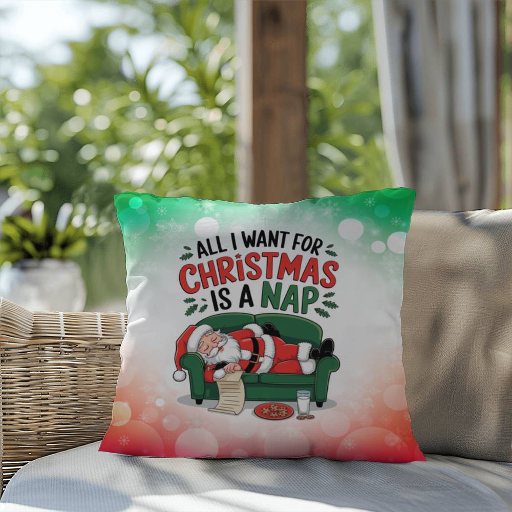 All I Want for Christmas is a Nap Throw Pillow - Relaxing holiday humor accent pillow for Christmas