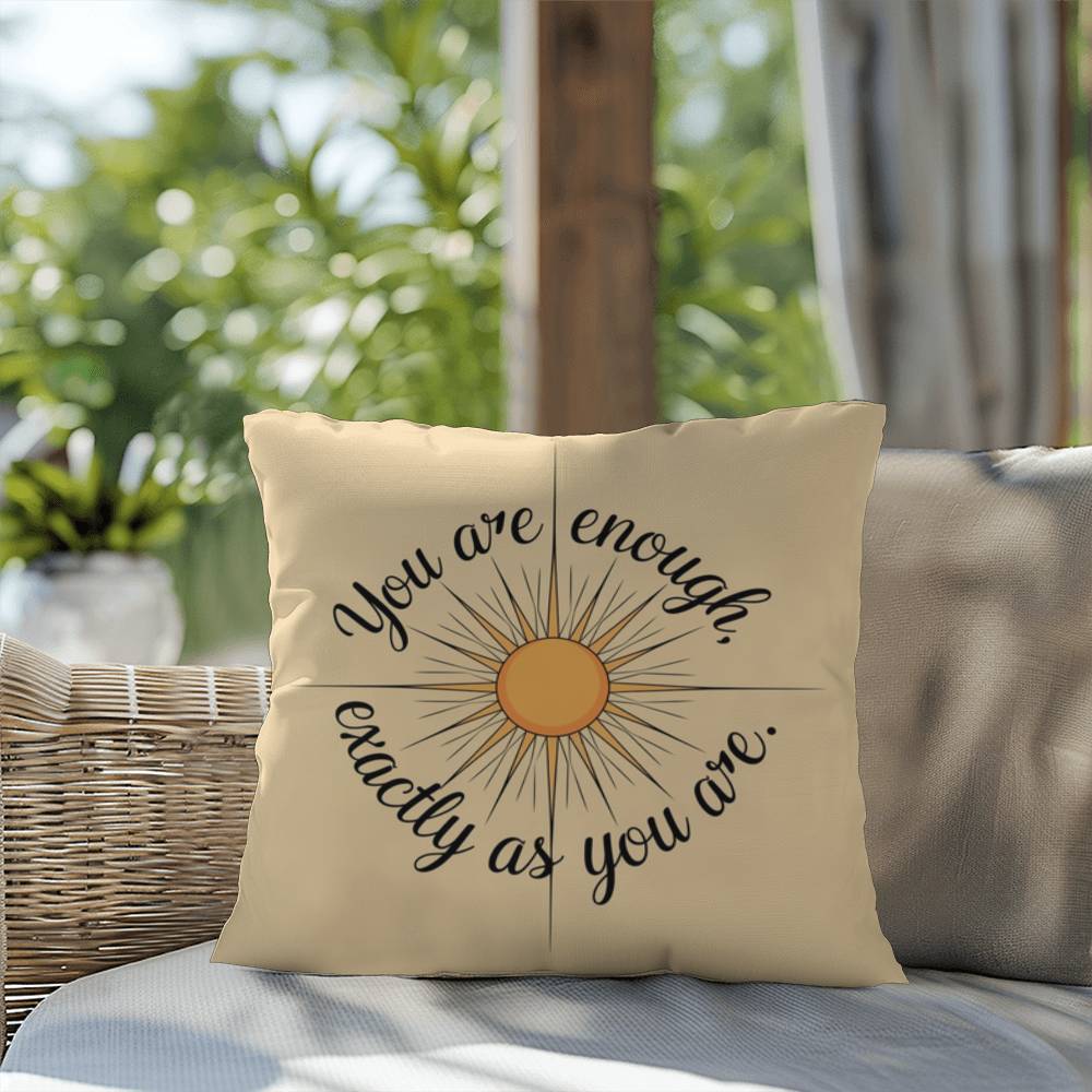 You Are Enough, Exactly As You Are: Indoor/Outdoor Pillow Self-Care for Relaxation, Mindfulness & Emotional Wellness