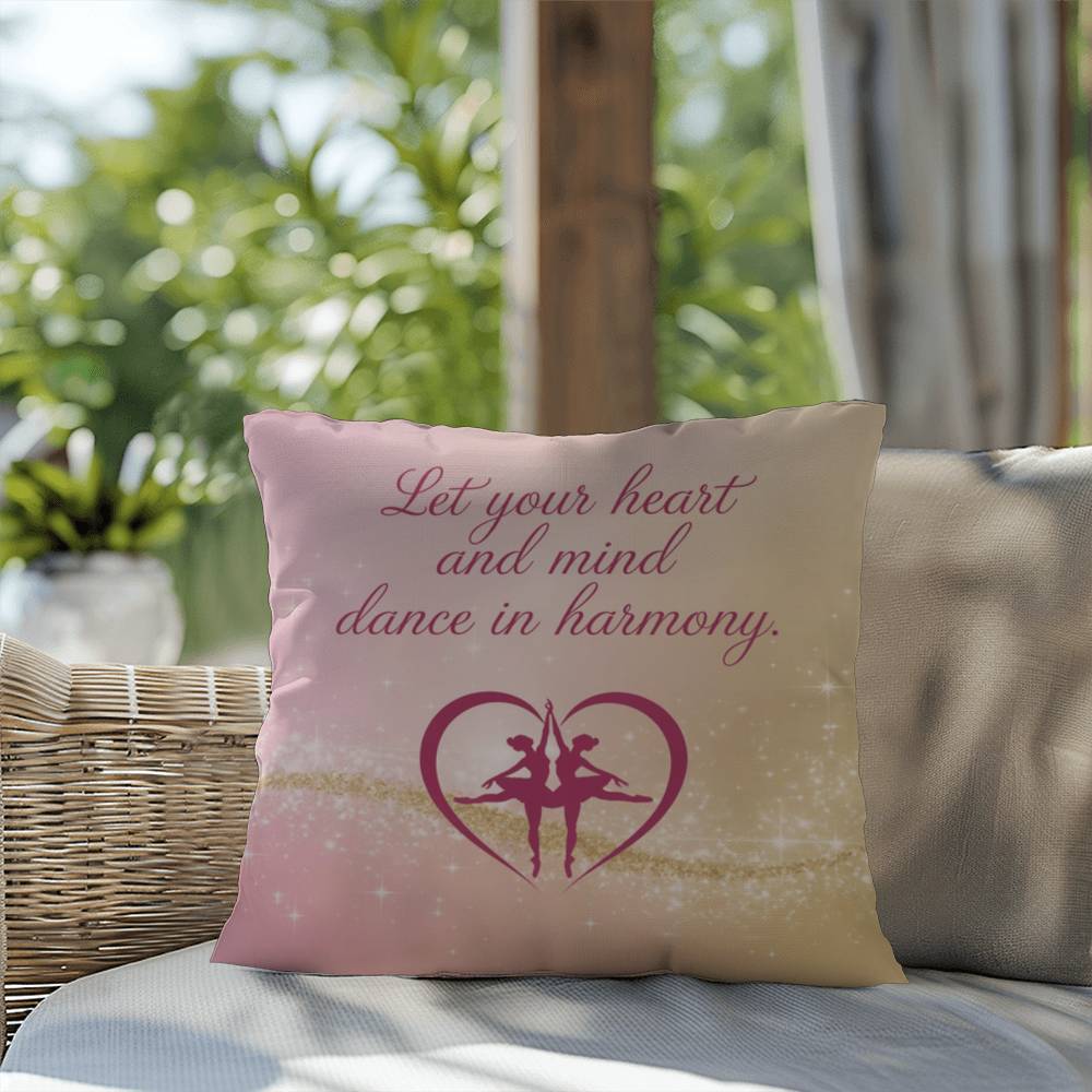 Let Your Heart And Mind Dance In Harmony: Indoor/Outdoor Pillow Self-Care for Relaxation, Mindfulness & Emotional Wellness