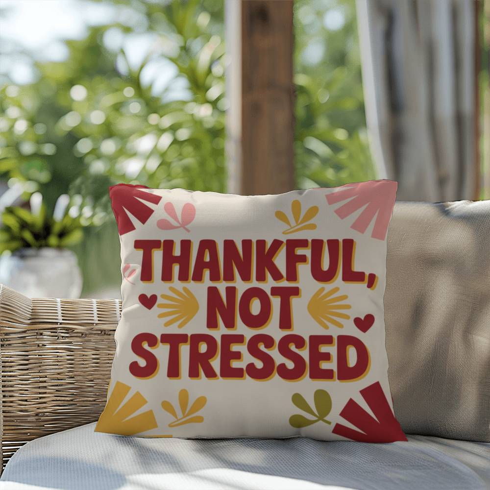 Thankful, Not Stressed pillow featuring uplifting Thanksgiving quote with autumn seasonal décor