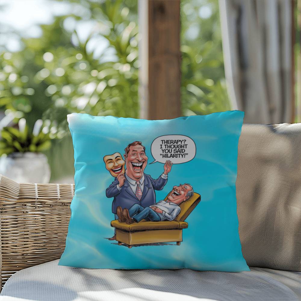 Therapy? I Thought You Said "Hilarity" Indoor/Outdoor Pillow -Mental Health Support, Self-Care Decor, Anxiety Relief Throw Cushion