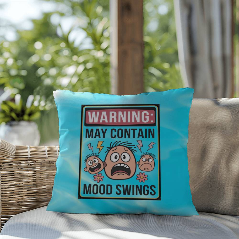 Warning: May Contain Mood Swings Indoor/Outdoor Pillow -Mental Health Support, Self-Care Decor, Anxiety Relief Throw Cushion