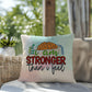 I Am Stronger Than I Feel: Indoor/Outdoor Pillow for Wellness, Style & Stress Relief