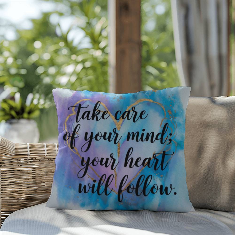 Take Care Of Your Mind; Your Heart Will Follow: Indoor/Outdoor Pillow Self-Care for Relaxation, Mindfulness & Emotional Wellness