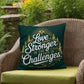 Love Grows Stronger In The Face Of Challenges: Indoor/Outdoor Pillow Self-Care for Relaxation, Mindfulness & Emotional Wellness
