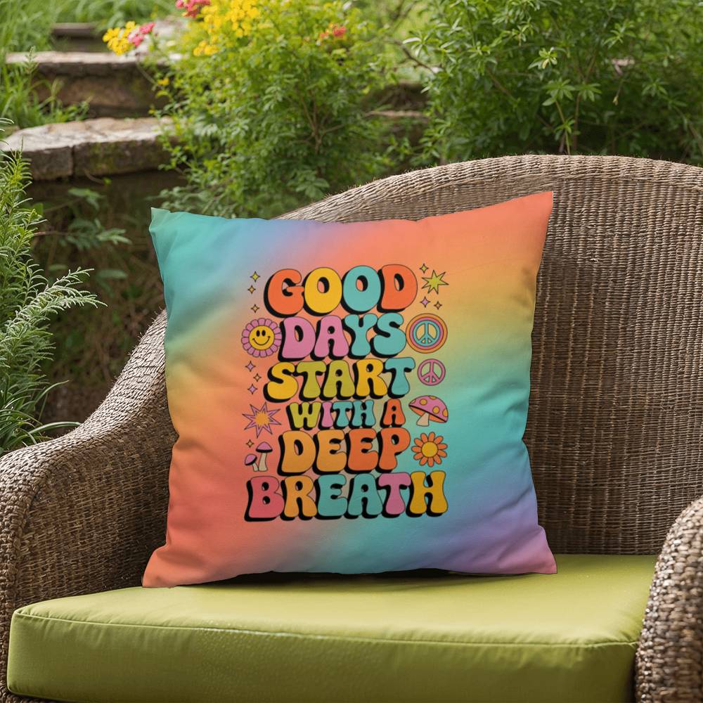 Good Days Start with a Deep Breath indoor/outdoor pillow, calm mornings, positive vibes - MySisterIsASurvivor