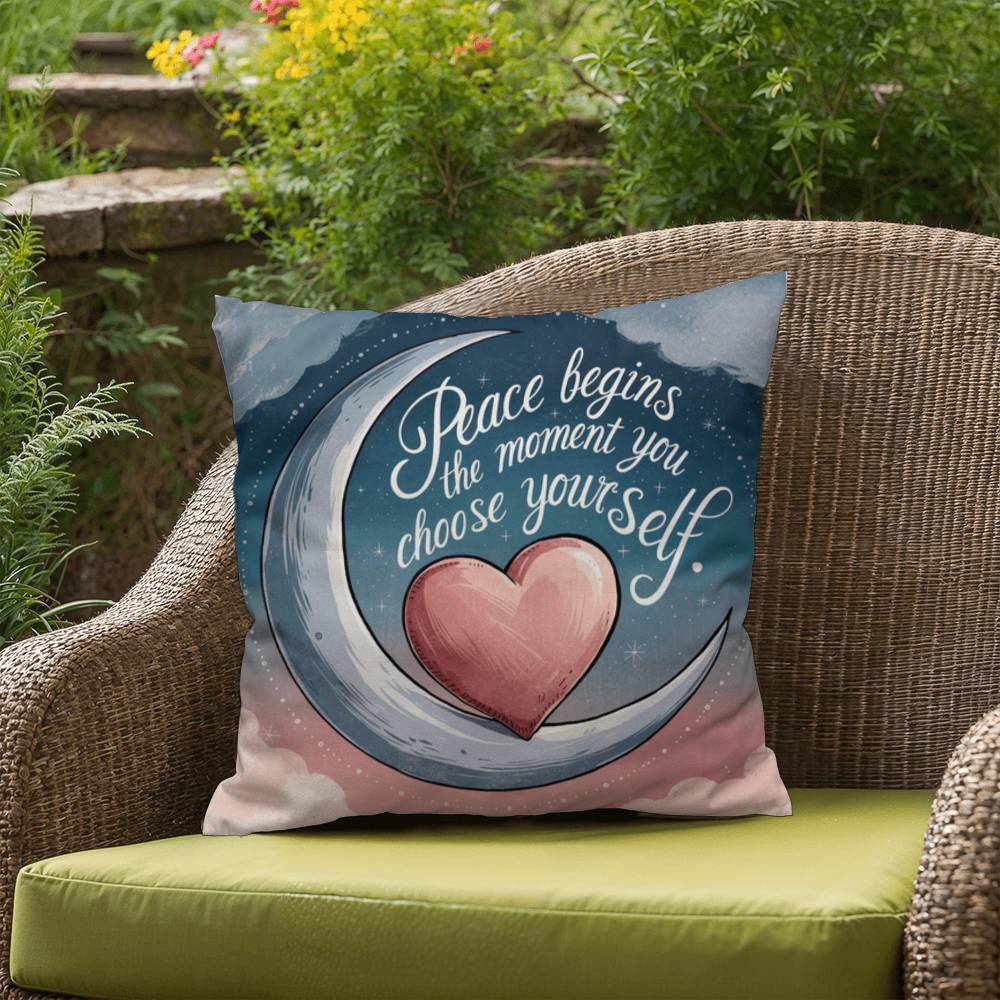 Peace Begins The Moment You Choose Yourself: Indoor/Outdoor Pillow Self-Care for Relaxation, Mindfulness & Emotional Wellness