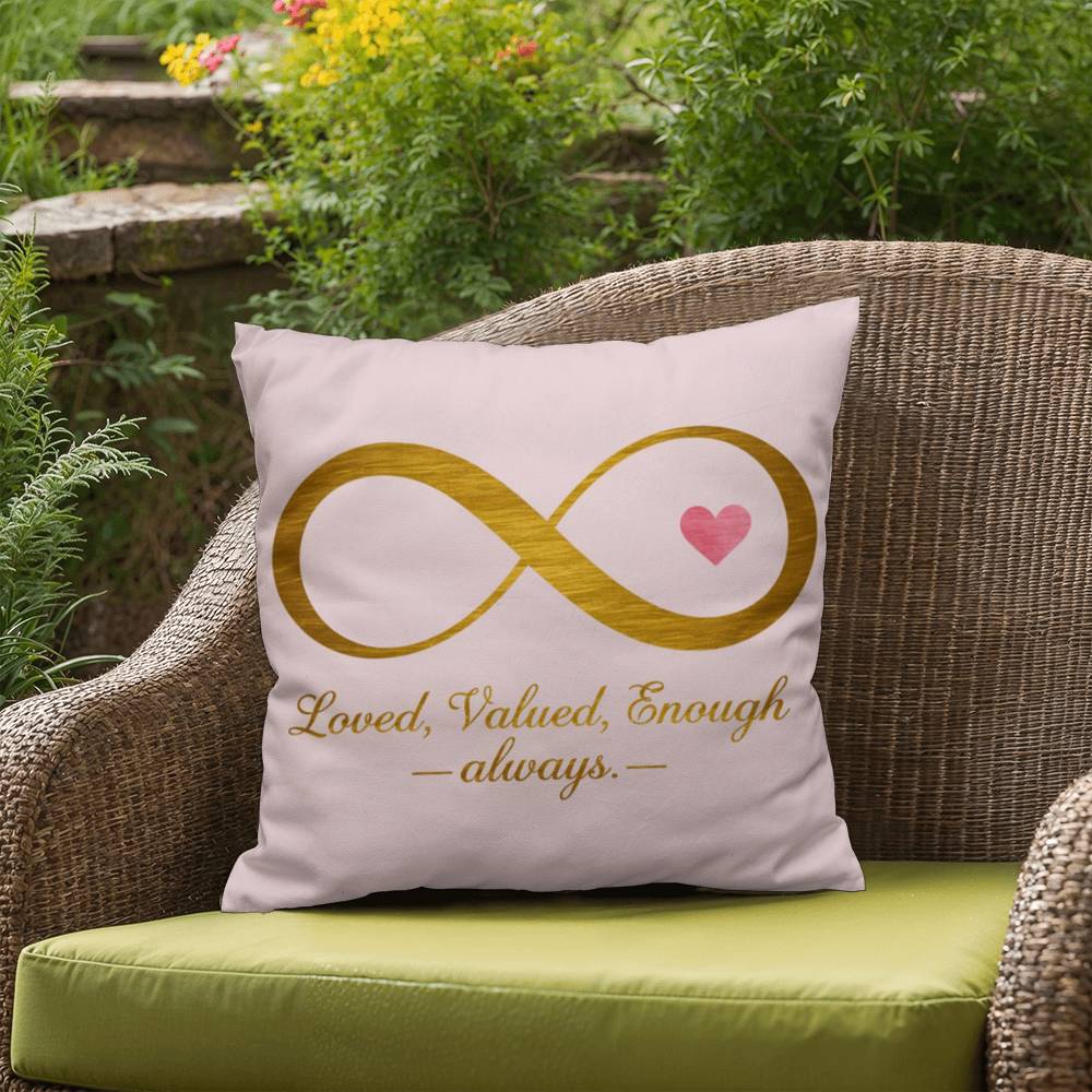 Loved, Valued, Enough - Always: Indoor/Outdoor Pillow Self-Care for Relaxation, Mindfulness & Emotional Wellness