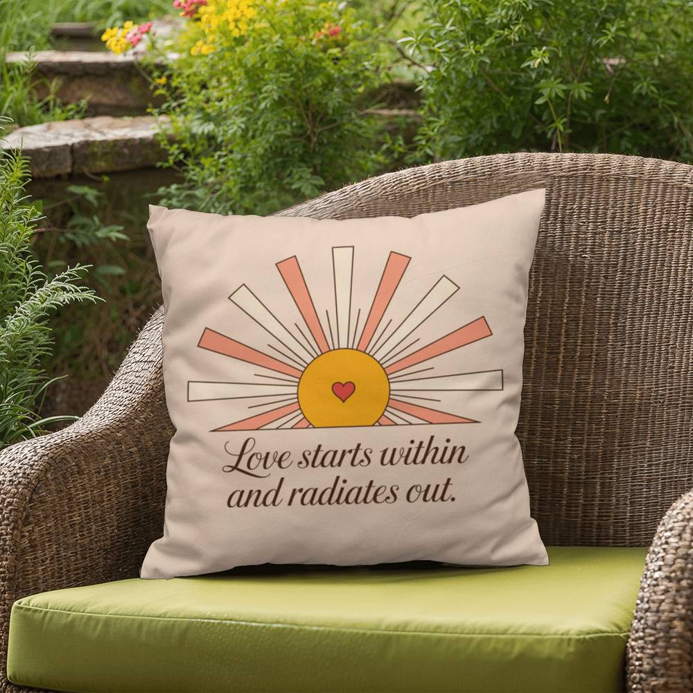 Love Starts Within And Radiates Out: Indoor/Outdoor Pillow Self-Care for Relaxation, Mindfulness & Emotional Wellness