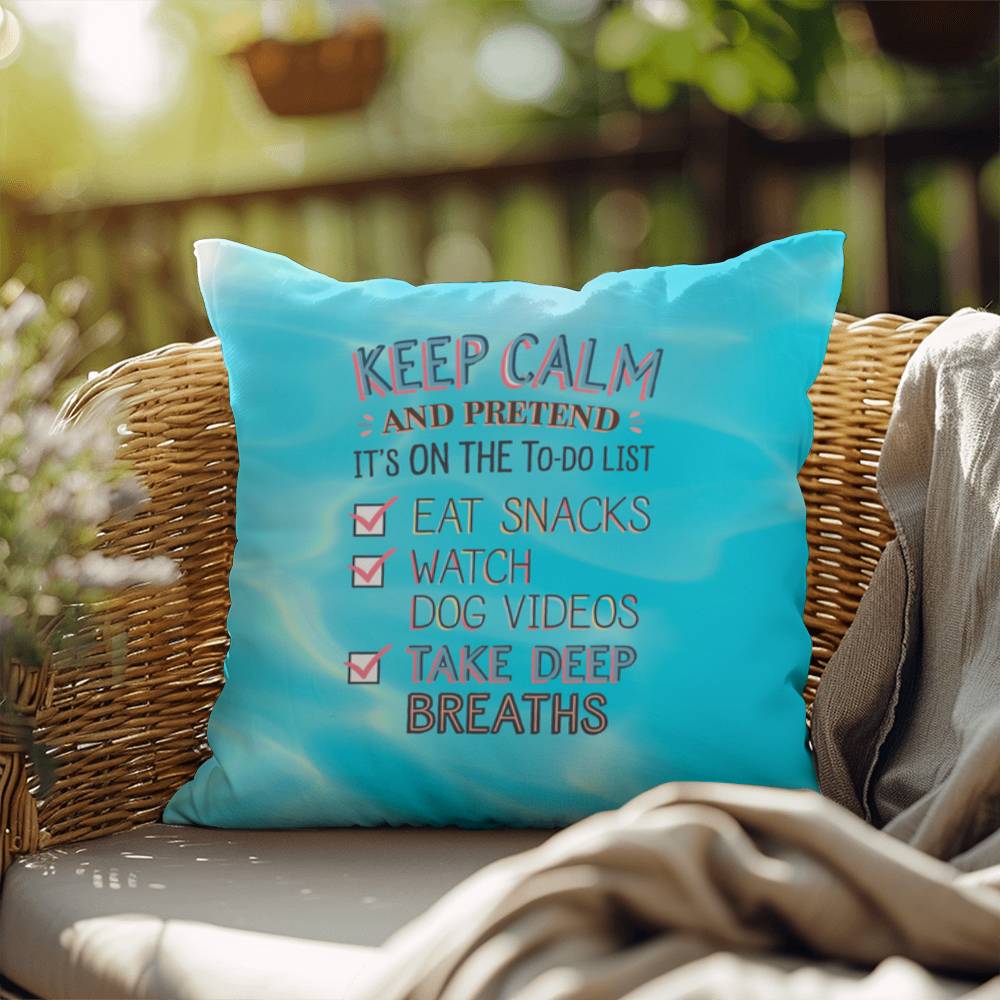 "Keep Calm And Pretend" indoor/outdoor pillow, custom cushion for anxiety relief and self-care, mental health support.