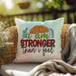 I Am Stronger Than I Feel: Indoor/Outdoor Pillow for Wellness, Style & Stress Relief
