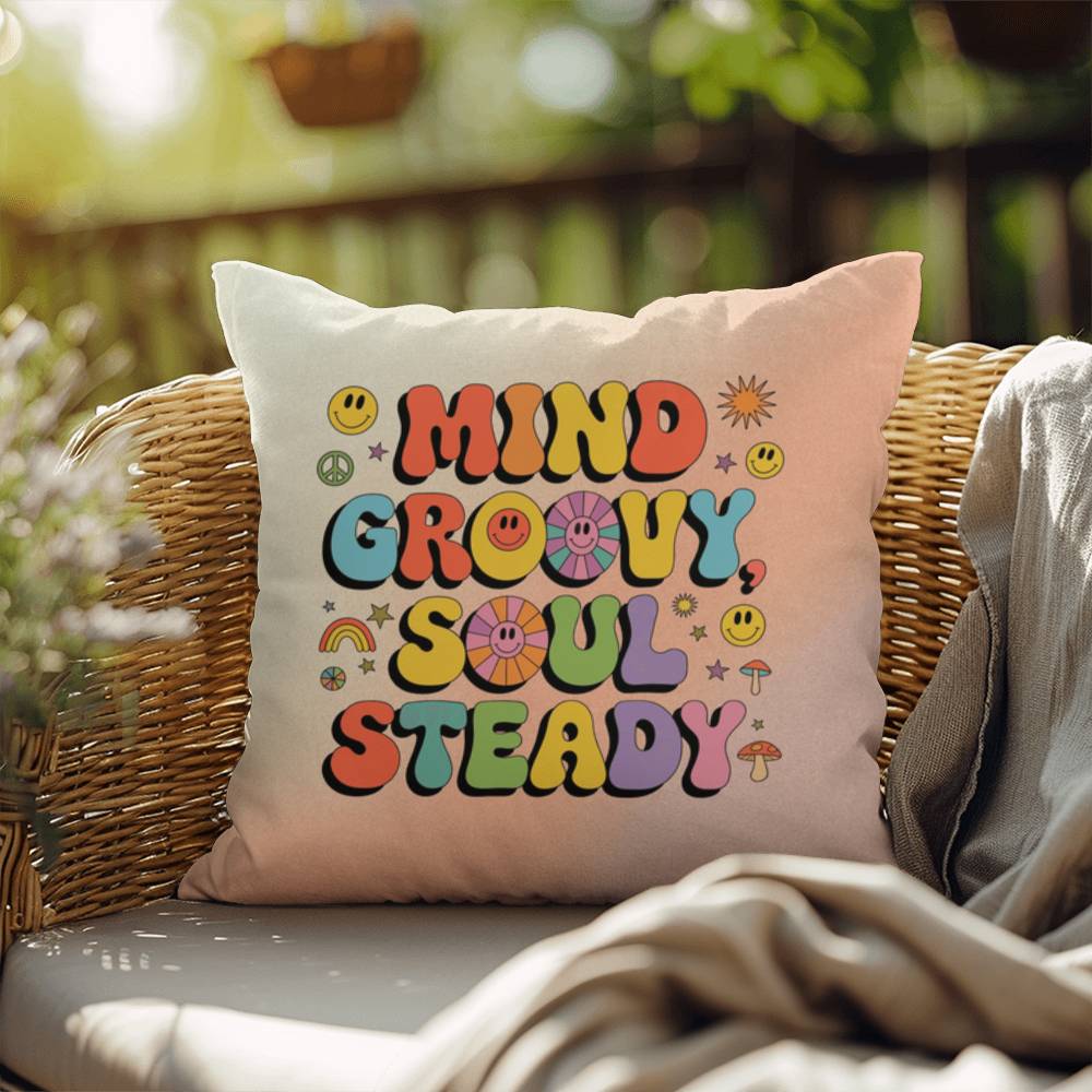 Mind Groovy, Soul Steady: Indoor/Outdoor Pillow - Groovy Affirmation for Emotional Wellness & Positive Vibes
